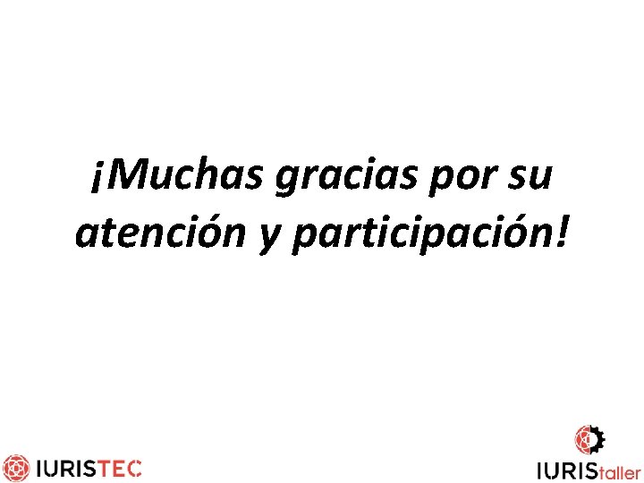 ¡Muchas gracias por su atención y participación! 