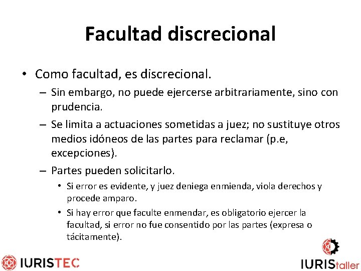 Facultad discrecional • Como facultad, es discrecional. – Sin embargo, no puede ejercerse arbitrariamente,