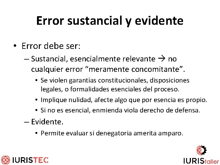 Error sustancial y evidente • Error debe ser: – Sustancial, esencialmente relevante no cualquier