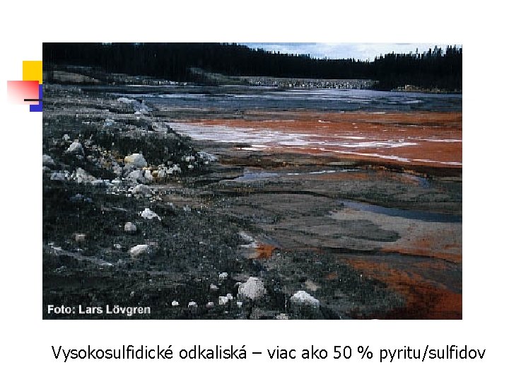 Vysokosulfidické odkaliská – viac ako 50 % pyritu/sulfidov 