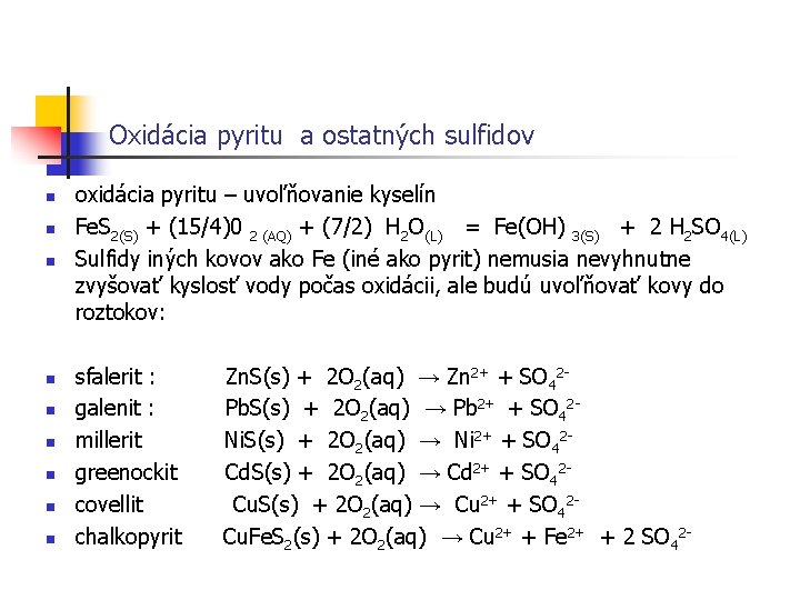 Oxidácia pyritu a ostatných sulfidov n n n n n oxidácia pyritu – uvoľňovanie