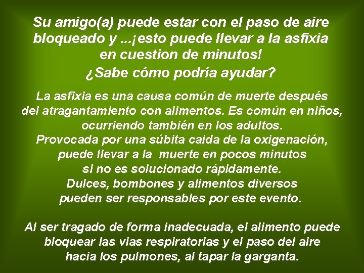 Su amigo(a) puede estar con el paso de aire bloqueado y. . . ¡esto