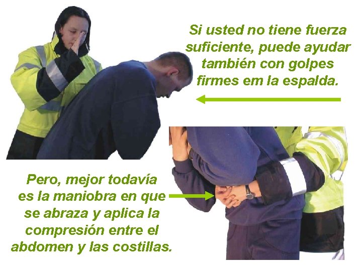 Si usted no tiene fuerza suficiente, puede ayudar también con golpes firmes em la
