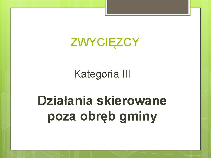 ZWYCIĘZCY Kategoria III Działania skierowane poza obręb gminy 