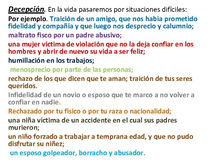 Decepción. En la vida pasaremos por situaciones difíciles: Por ejemplo. Traición de un amigo,