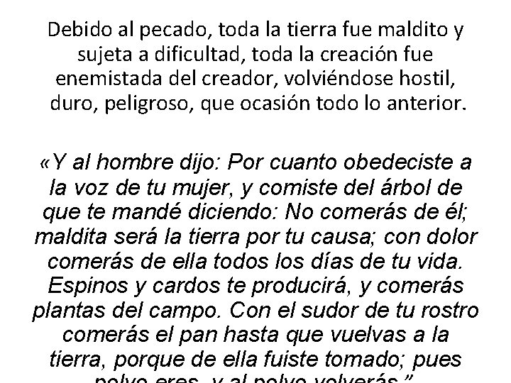 Debido al pecado, toda la tierra fue maldito y sujeta a dificultad, toda la