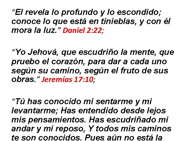 “El revela lo profundo y lo escondido; conoce lo que está en tinieblas, y