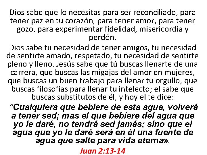 Dios sabe que lo necesitas para ser reconciliado, para tener paz en tu corazón,