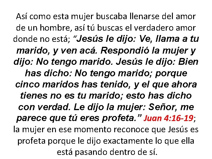 Así como esta mujer buscaba llenarse del amor de un hombre, así tú buscas