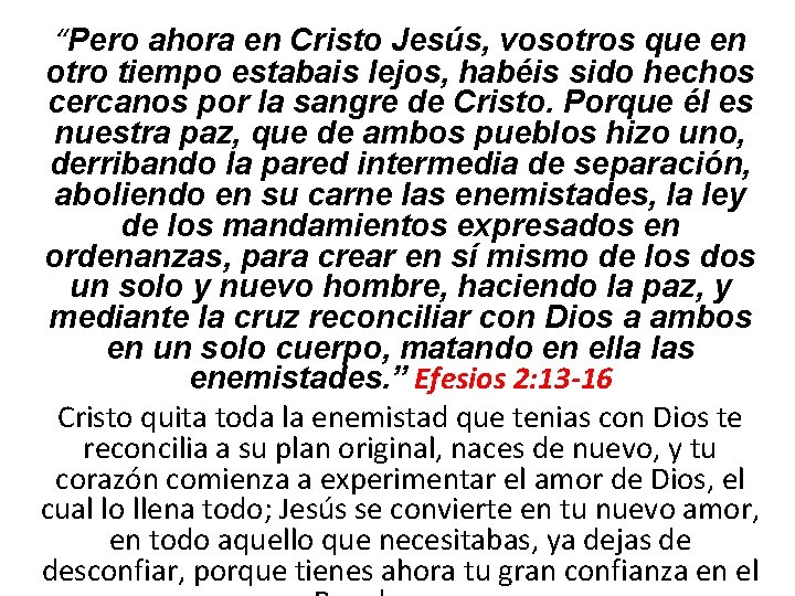 “Pero ahora en Cristo Jesús, vosotros que en otro tiempo estabais lejos, habéis sido