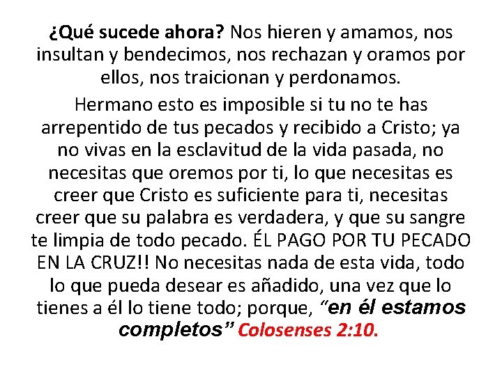 ¿Qué sucede ahora? Nos hieren y amamos, nos insultan y bendecimos, nos rechazan y