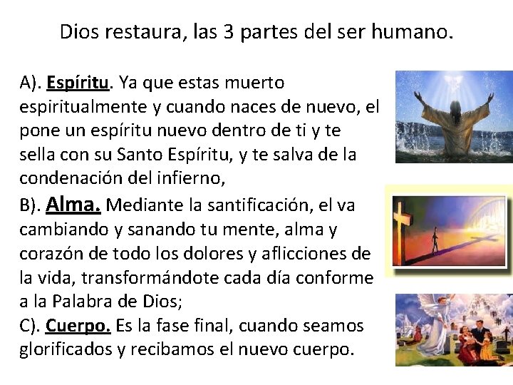Dios restaura, las 3 partes del ser humano. A). Espíritu. Ya que estas muerto