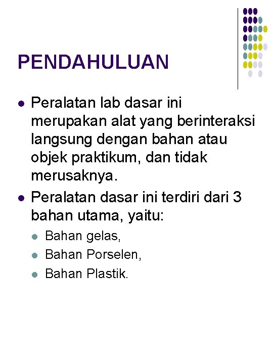 PENDAHULUAN l l Peralatan lab dasar ini merupakan alat yang berinteraksi langsung dengan bahan