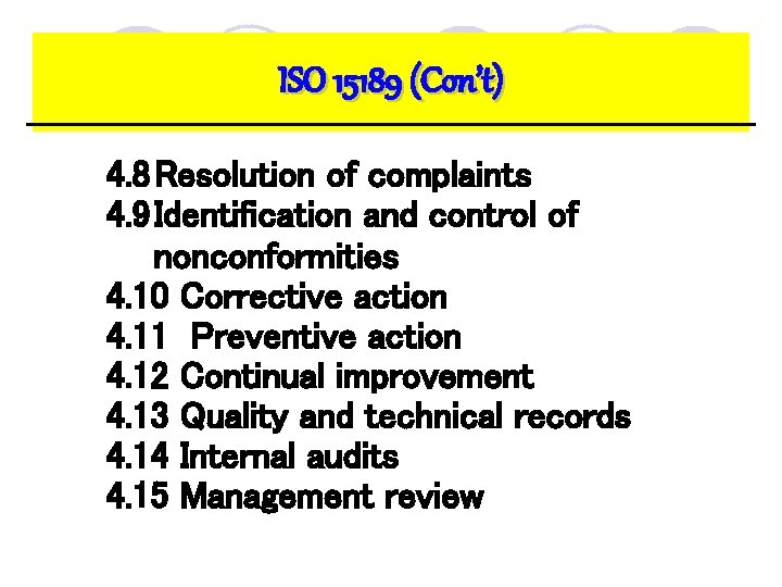ISO 15189 (Con’t) 4. 8 Resolution of complaints 4. 9 Identification and control of