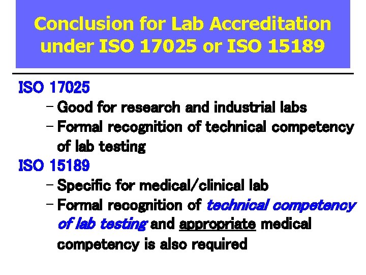 Conclusion for Lab Accreditation under ISO 17025 or ISO 15189 ISO 17025 – Good