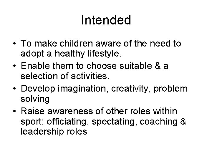 Intended • To make children aware of the need to adopt a healthy lifestyle.