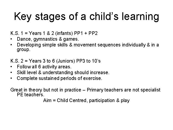 Key stages of a child’s learning K. S. 1 = Years 1 & 2