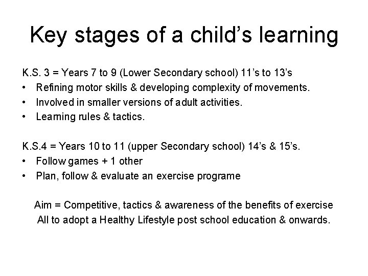 Key stages of a child’s learning K. S. 3 = Years 7 to 9