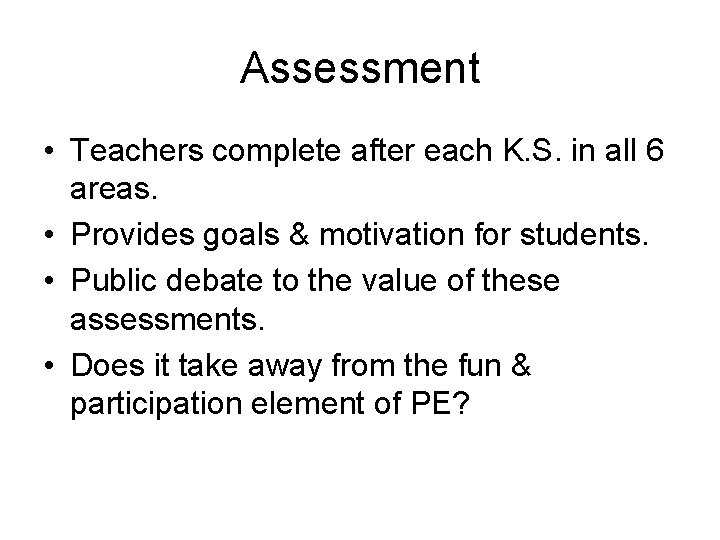 Assessment • Teachers complete after each K. S. in all 6 areas. • Provides