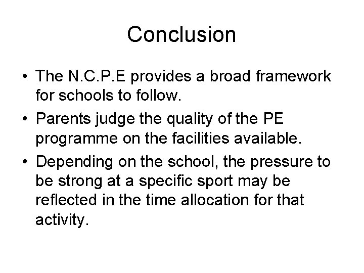 Conclusion • The N. C. P. E provides a broad framework for schools to