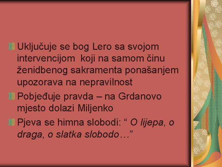 Uključuje se bog Lero sa svojom intervencijom koji na samom činu ženidbenog sakramenta ponašanjem