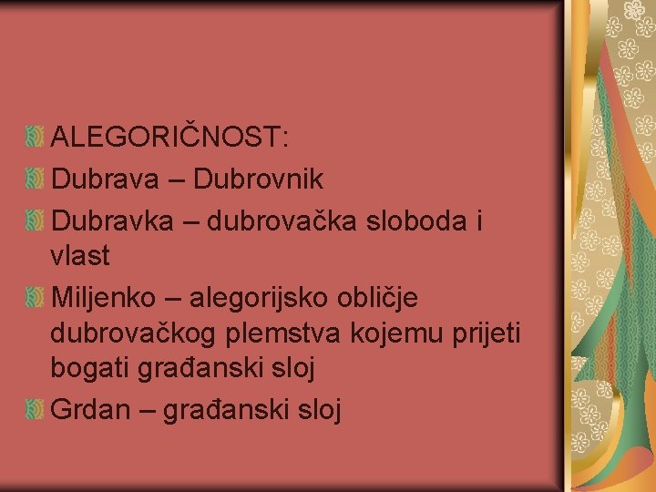 ALEGORIČNOST: Dubrava – Dubrovnik Dubravka – dubrovačka sloboda i vlast Miljenko – alegorijsko obličje