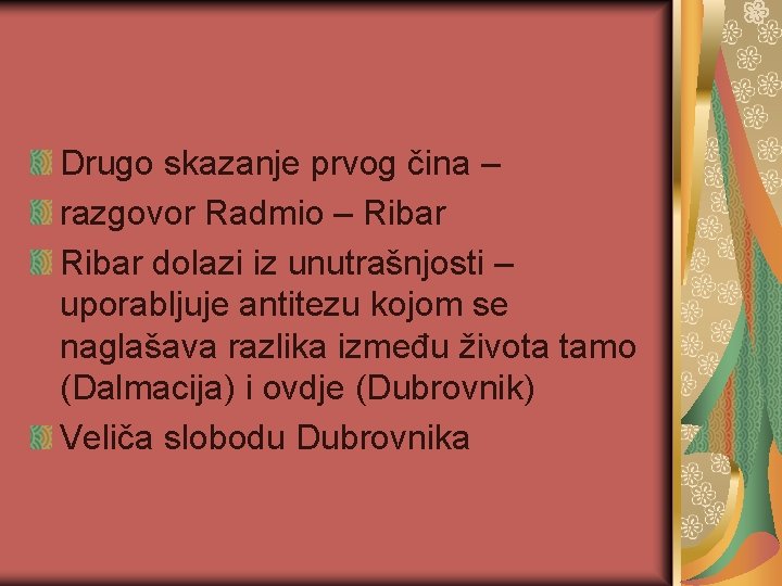 Drugo skazanje prvog čina – razgovor Radmio – Ribar dolazi iz unutrašnjosti – uporabljuje