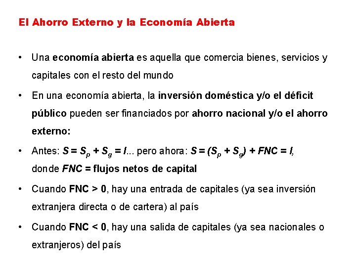 El Ahorro Externo y la Economía Abierta • Una economía abierta es aquella que