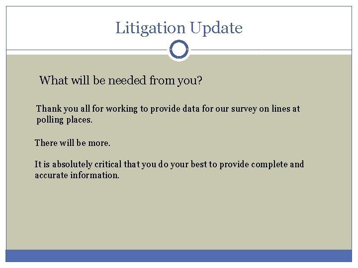 Litigation Update What will be needed from you? Thank you all for working to