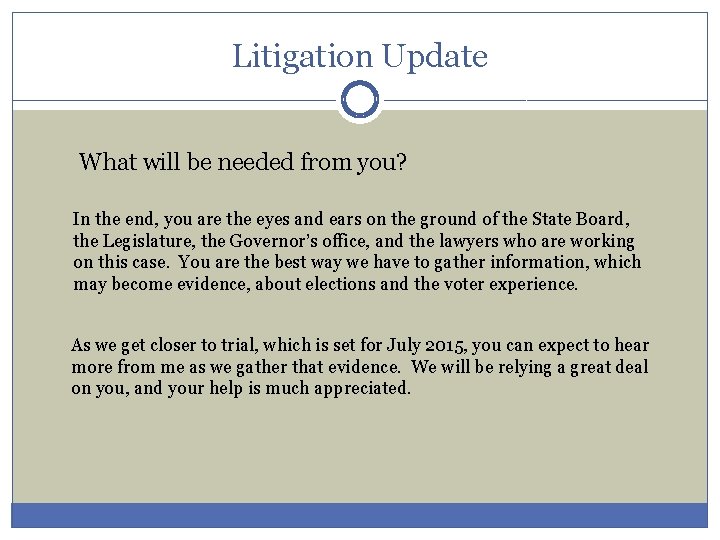 Litigation Update What will be needed from you? In the end, you are the