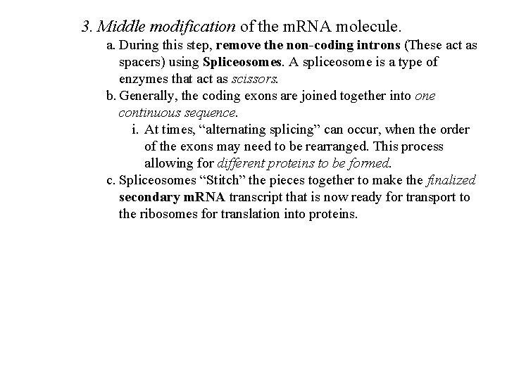 3. Middle modification of the m. RNA molecule. a. During this step, remove the