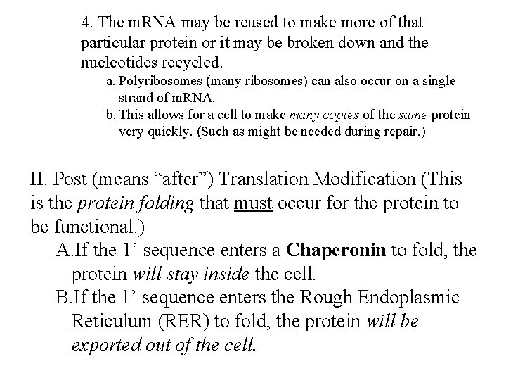 4. The m. RNA may be reused to make more of that particular protein