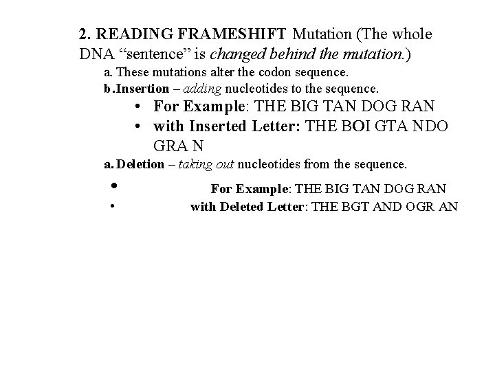 2. READING FRAMESHIFT Mutation (The whole DNA “sentence” is changed behind the mutation. )