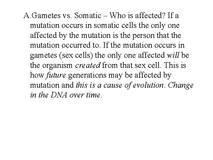 A. Gametes vs. Somatic – Who is affected? If a mutation occurs in somatic