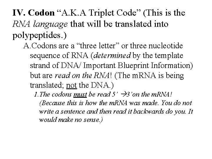 IV. Codon “A. K. A Triplet Code” (This is the RNA language that will