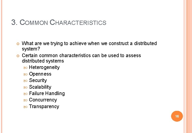 3. COMMON CHARACTERISTICS What are we trying to achieve when we construct a distributed