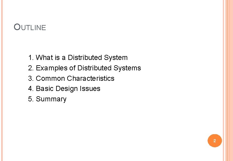 OUTLINE 1. What is a Distributed System 2. Examples of Distributed Systems 3. Common