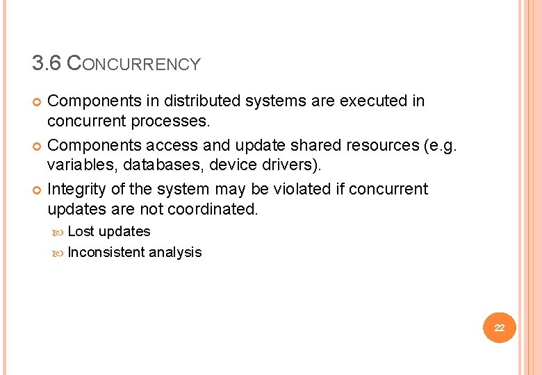 3. 6 CONCURRENCY Components in distributed systems are executed in concurrent processes. Components access