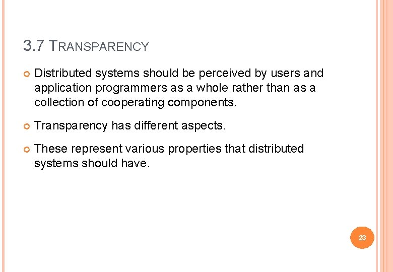 3. 7 TRANSPARENCY Distributed systems should be perceived by users and application programmers as