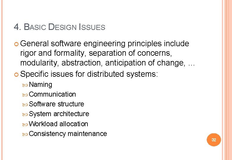 4. BASIC DESIGN ISSUES General software engineering principles include rigor and formality, separation of 4. BASIC DESIGN ISSUES General software engineering principles include rigor and formality, separation of