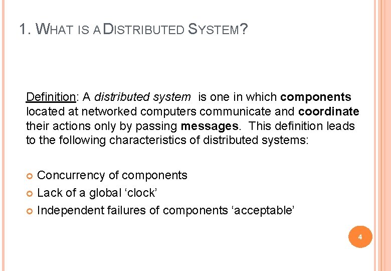 1. WHAT IS A DISTRIBUTED SYSTEM? Definition: A distributed system is one in which