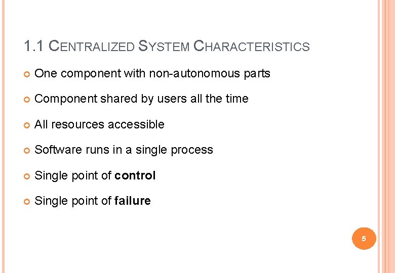 1. 1 CENTRALIZED SYSTEM CHARACTERISTICS One component with non-autonomous parts Component shared by users