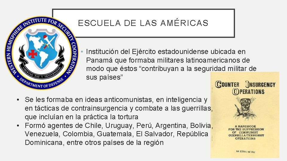 ESCUELA DE LAS AMÉRICAS • Institución del Ejército estadounidense ubicada en Panamá que formaba