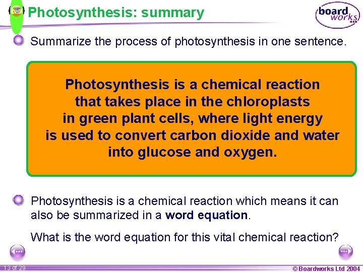 Photosynthesis: summary Summarize the process of photosynthesis in one sentence. Photosynthesis is a chemical