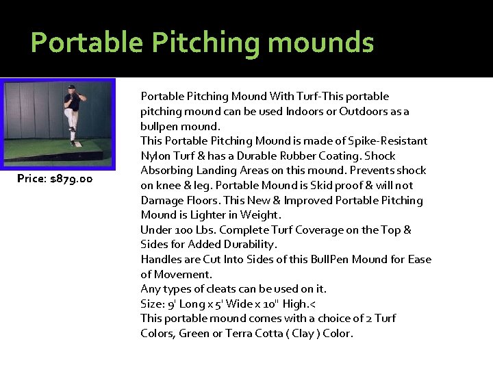 Portable Pitching mounds Price: $879. 00 Portable Pitching Mound With Turf-This portable pitching mound