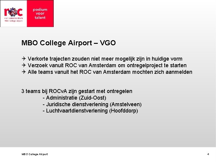 MBO College Airport – VGO Q Verkorte trajecten zouden niet meer mogelijk zijn in