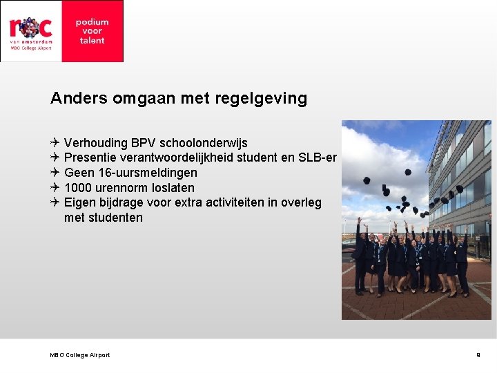 Anders omgaan met regelgeving Q Q Q Verhouding BPV schoolonderwijs Presentie verantwoordelijkheid student en