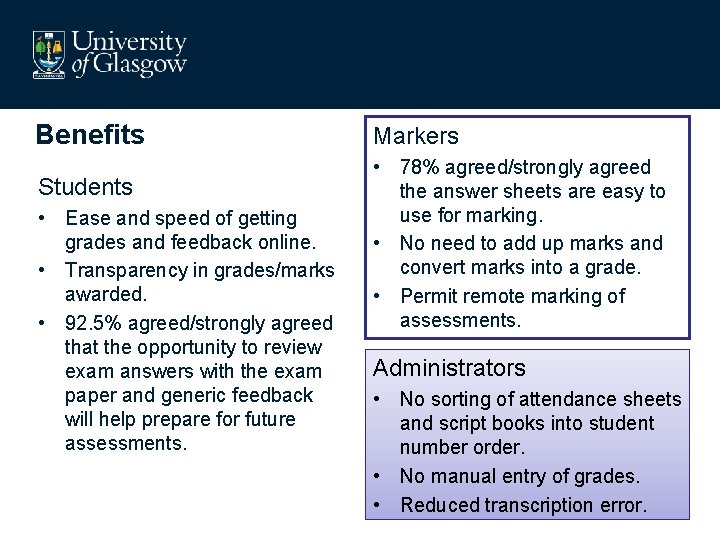 Benefits Students • Ease and speed of getting grades and feedback online. • Transparency