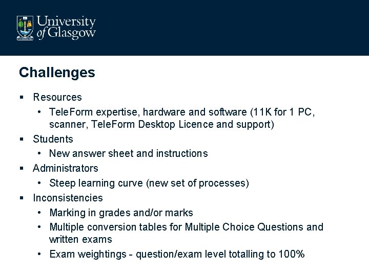 Challenges § Resources • Tele. Form expertise, hardware and software (11 K for 1