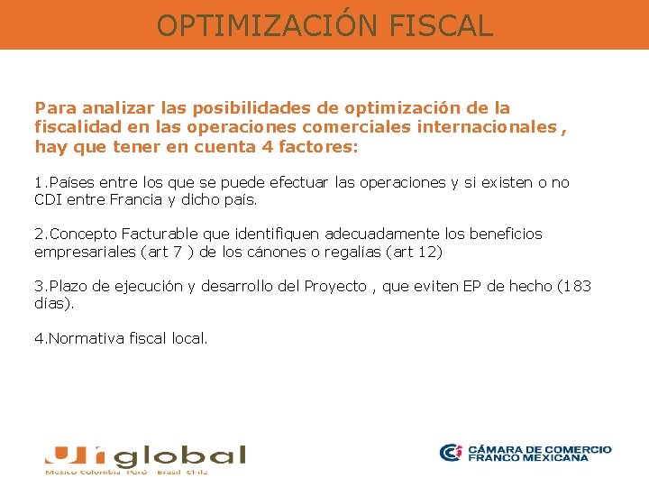 OPTIMIZACIÓN FISCAL Para analizar las posibilidades de optimización de la fiscalidad en las operaciones